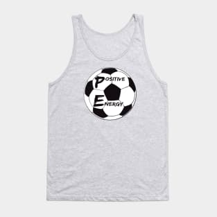 Positive Energy Soccer - inspirational coach quotes Tank Top